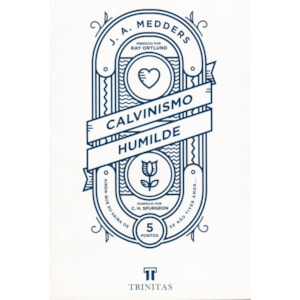 Calvinismo Humilde | J. A. Medders