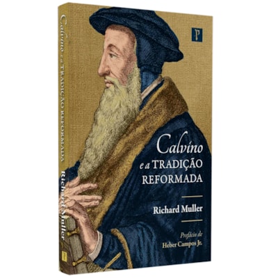 Calvino e a Tradição Reformada | Richard Muller