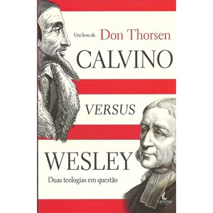 Calvino versus Wesley | Don Thorsen