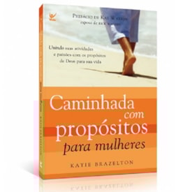 Caminhada com Propósitos para Mulheres | Katie Brazelton