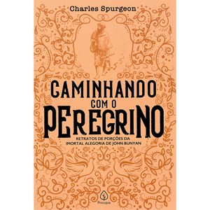 Caminhando Com o Peregrino | Charles Spurgeon