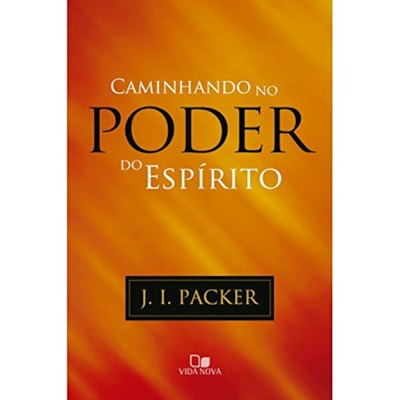 Caminhando no Poder do Espírito | J. I. Packer