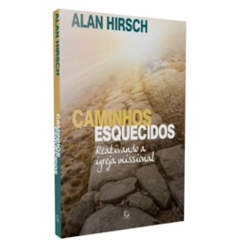 Caminhos Esquecidos | 
                                Alan Hirsch