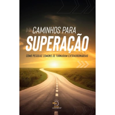 Caminhos Para Superação | Como Pessoas Comuns Se Tornaram Extraordinárias