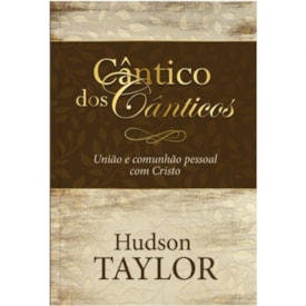 Cântico dos Cânticos | Hudson Taylor