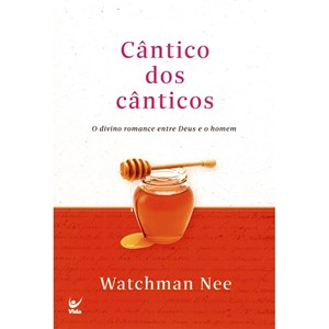 Cântico dos Cânticos | Watchman Nee
