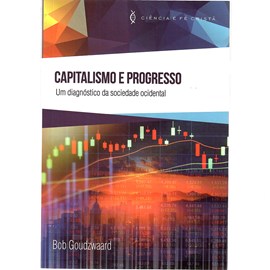 Capitalismo e Progresso | Bob Goudzwaard