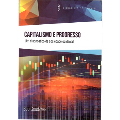 Capitalismo e Progresso | Bob Goudzwaard
