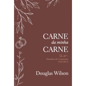 Carne da Minha Carne | Douglas Wilson
