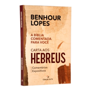 Carta aos Hebreus | Comentários Expositivos | Benhour Lopes