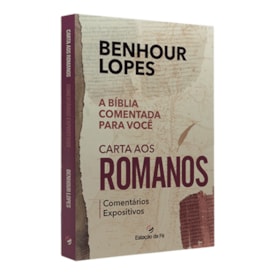 Carta aos Romanos | Comentários Expositivos | Benhour Lopes