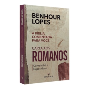 Carta aos Romanos | Comentários Expositivos | Benhour Lopes