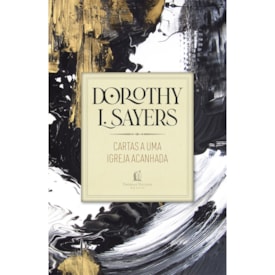 Cartas a uma Igreja Acanhada | Dorothy L. Sayers