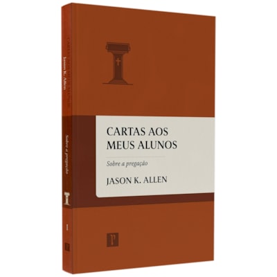 Cartas aos Meus Alunos | Vol.1 | Jason K. Allen