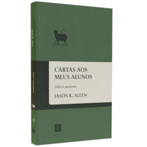 Cartas aos Meus Alunos | Vol.2 | Jason K. Allen