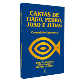 Cartas de Tiago, Pedro, Joao e Judas  | Comentário Esperança |  Fritz Grünzweig  e Uwe Holmer