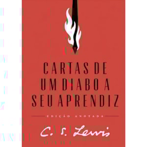 Cartas de Um Diabo a Seu Aprendiz | C.S. Lewis | Edição Anotada
