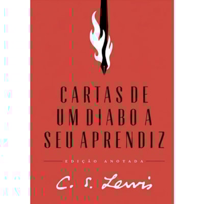 Cartas de Um Diabo a Seu Aprendiz | C.S. Lewis | Edição Anotada