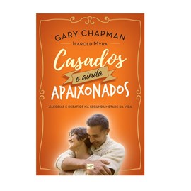 Casados e Ainda Apaixonados | Gary Chapman