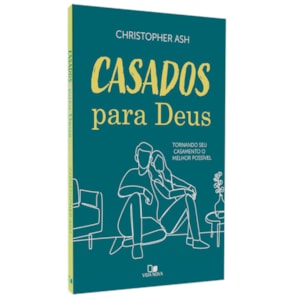 Casados Para Deus | Tornando seu Casamento o Melhor Possível