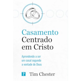 Casamento Centrado em Cristo | Tim Chester