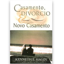 Casamento, Divórcio e Novo Casamento | Kenneth E. Hagin