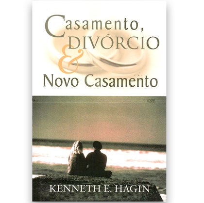 Casamento, Divórcio e Novo Casamento | Kenneth E. Hagin