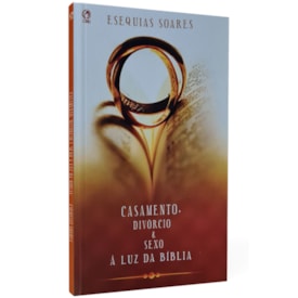 Casamento Divórcio e Sexo | À Luz da Bíblia | Esequias Soares