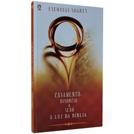 Casamento Divórcio e Sexo | À Luz da Bíblia | Esequias Soares