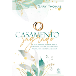 Casamento Sagrado | Gary Thomas