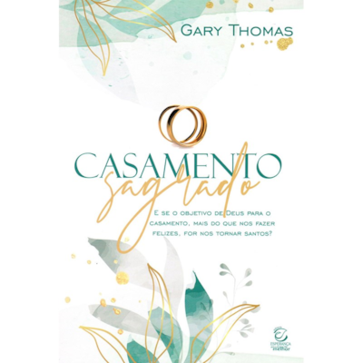 Casamento Sagrado | Gary Thomas