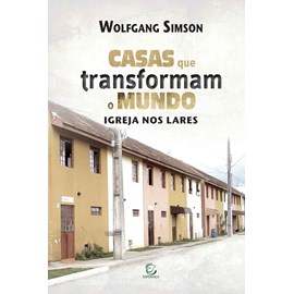 Casas que Transformam o Mundo | Wolfgang Simson
