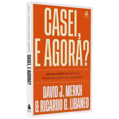 Casei, e Agora? | David J. Merkh  e Ricardo G. Libaneo