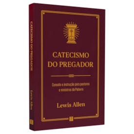 Catecismo do Pregador | Lewis Allen