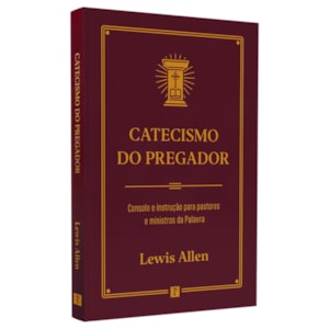 Catecismo do Pregador | Lewis Allen