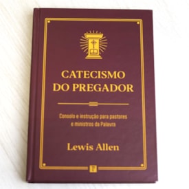Segunda imagem do produto Catecismo do Pregador | Lewis Allen