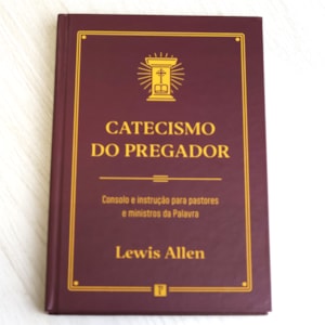 Segunda imagem do produto Catecismo do Pregador | Lewis Allen