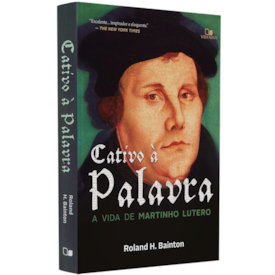 Cativo à Palavra | Roland H. Bainton