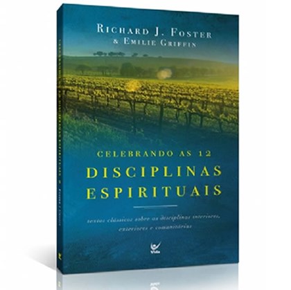 Celebrando as 12 Disciplinas Espirituais | Richard Foster