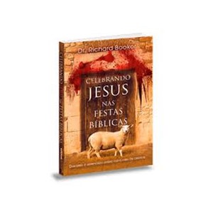 Celebrando Jesus nas festas biblicas | Richard Booker