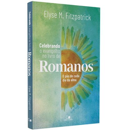Celebrando o Evangelho no Livro de Romanos | Elyse M. Fitzpatrick