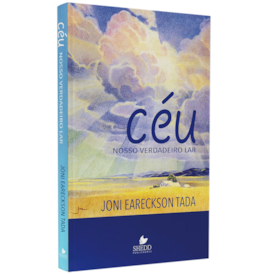 Céu, Nosso Verdadeiro Lar | Joni Eareckson Tada