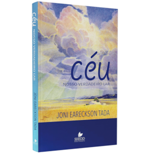 Céu, Nosso Verdadeiro Lar | Joni Eareckson Tada