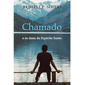 Chamado e os Dons do Espírito Santo | Russell P. Shedd