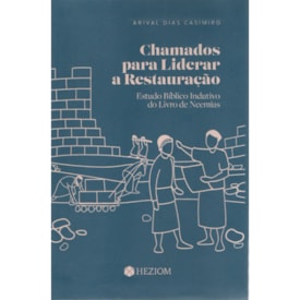 Chamados para Liderar a Restauração | Arival Dias Casimiro