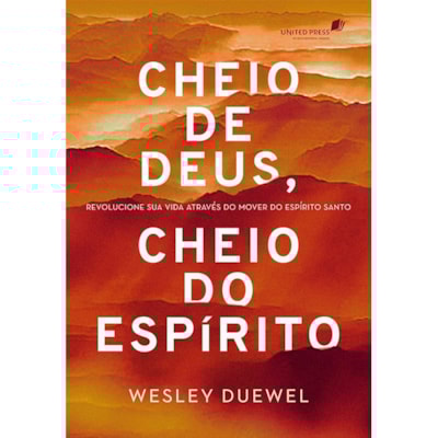 Cheio de Deus, Cheio do Espírito | Wesley Duewel