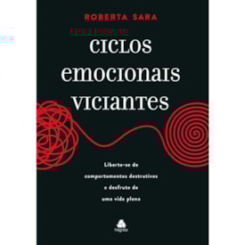 Ciclos Emocionais Viciantes | Roberta Sara