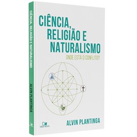 Ciência, religião e naturalismo | Alvin Plantinga
