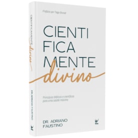 Cientificamente Divino | Dr. Adriano Faustino