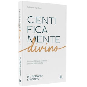 Cientificamente Divino | Dr. Adriano Faustino